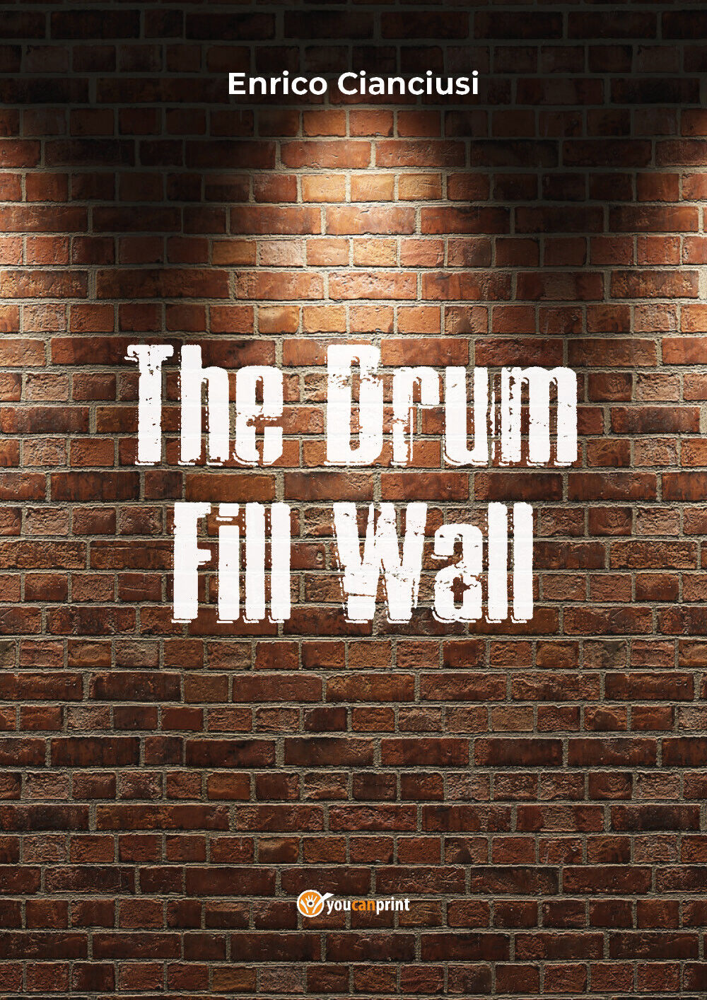The drum fill wall. Ediz. italiana di Enrico Cianciusi,  2019,  Youcanprint libro usato