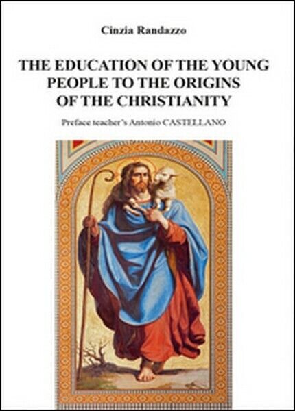 The education of young people to the origins of the christianity  -ER libro usato