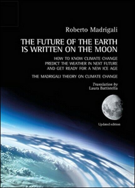 The future of the earth is written on the moon, di Roberto Madrigali,  2015 -ER libro usato