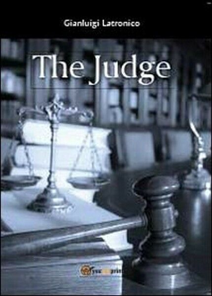 The judge, di Gianluigi Latronico,  2013,  Youcanprint - ER libro usato