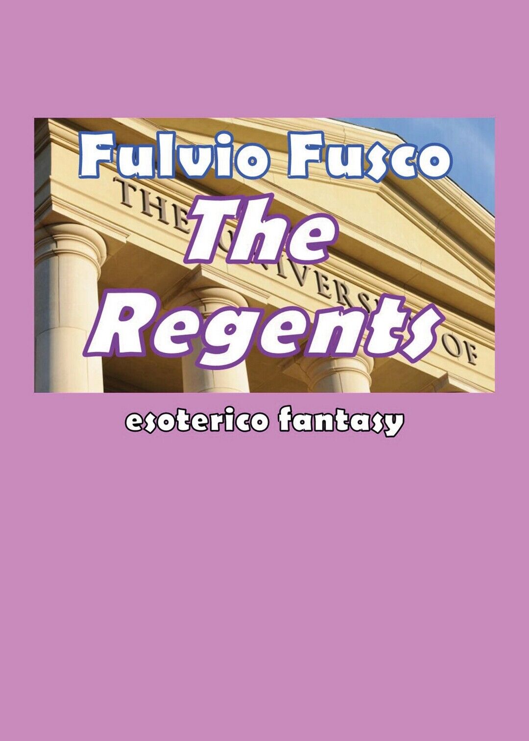The regents  di Fulvio Fusco,  2019,  Youcanprint libro usato