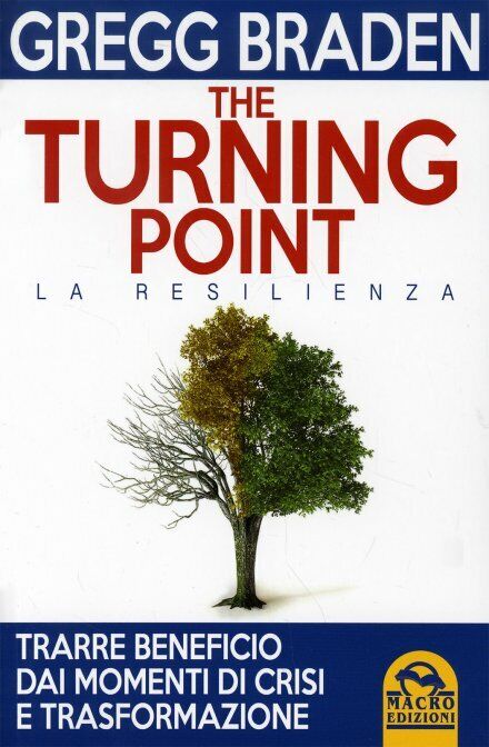 The turning point. La resilienza di Gregg Braden,  2014,  Il Giardino Dei Libri libro usato