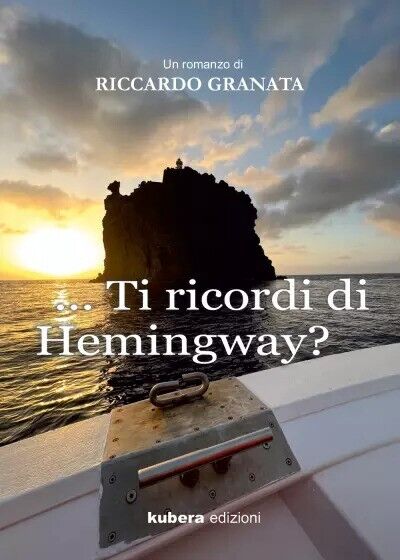Ti ricordi di Hemingway? di Riccardo Granata, 2022, Kubera Edizioni libro usato