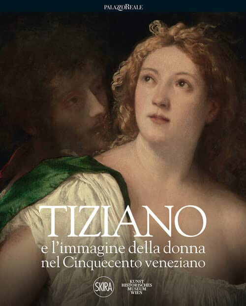 Tiziano e l'immagine della donna nel Cinquecento veneziano - S. Ferino-Pagden libro usato