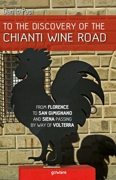 To the discovery of the Chianti Wine Road ( Danilo Papi, A. Baroni,  2019) - ER libro usato