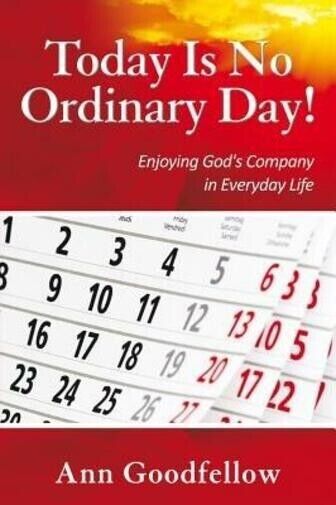Today Is No Ordinary Day! Enjoy God's Company in Everyday Life di Ann Goodfello libro usato