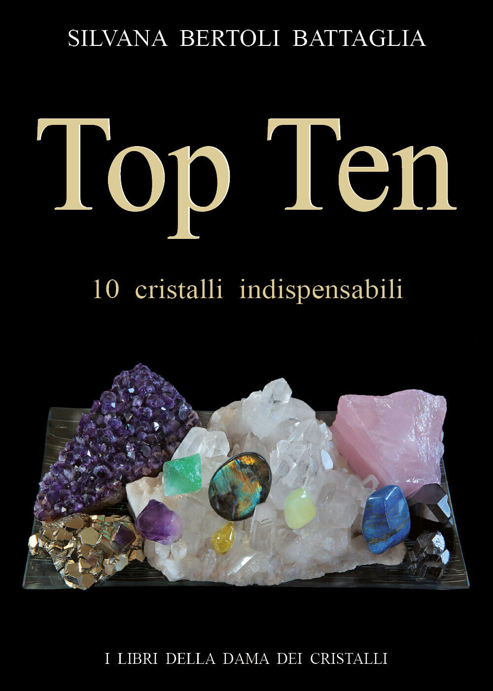 Top ten 10 cristalli indispensabili di Silvana Bertoli Battaglia,  2020,  Youcan libro usato