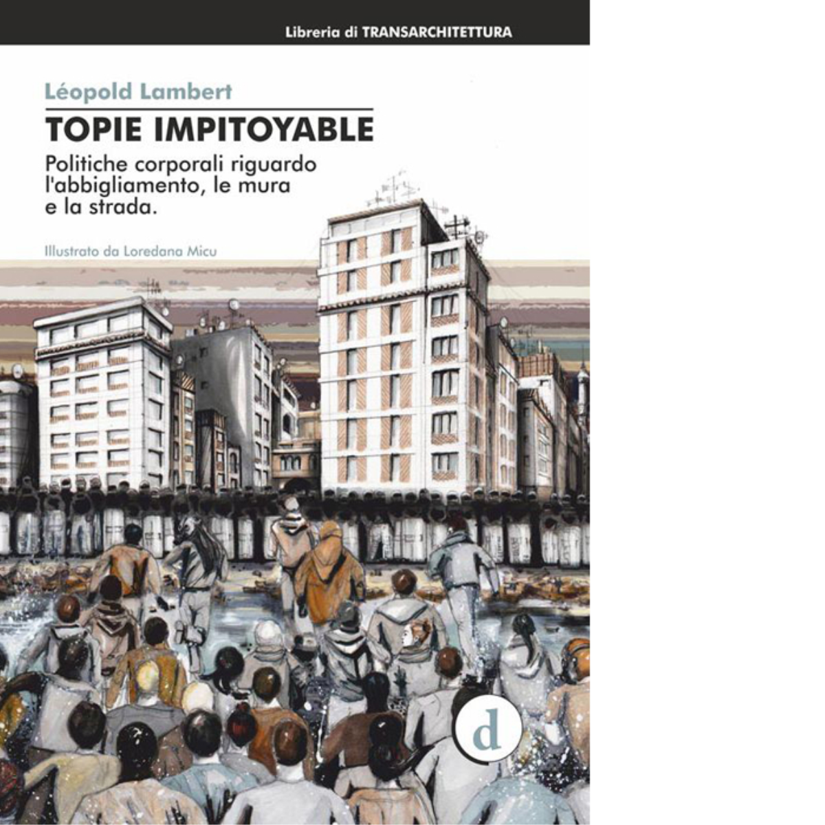 Topie impitoyable - L?opold Lambert - Deleyva editore, 2015 libro usato