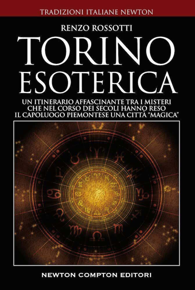 Torino esoterica - Renzo Rossotti -  Newton Compton, 2022 libro usato