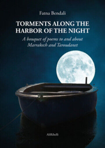 Torments along the harbor of the night. A bouquet of poems to and about Marrakec libro usato