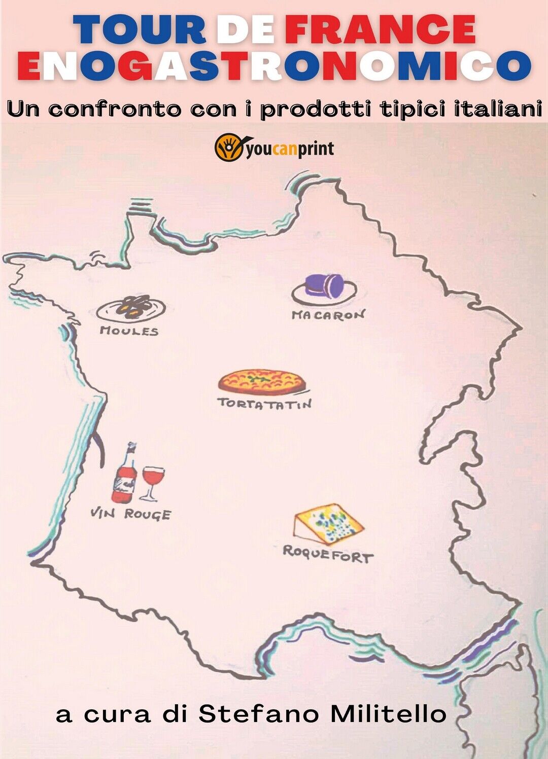 Tour de France Enogastronomico. Un confronto con i prodotti tipici italiani. libro usato