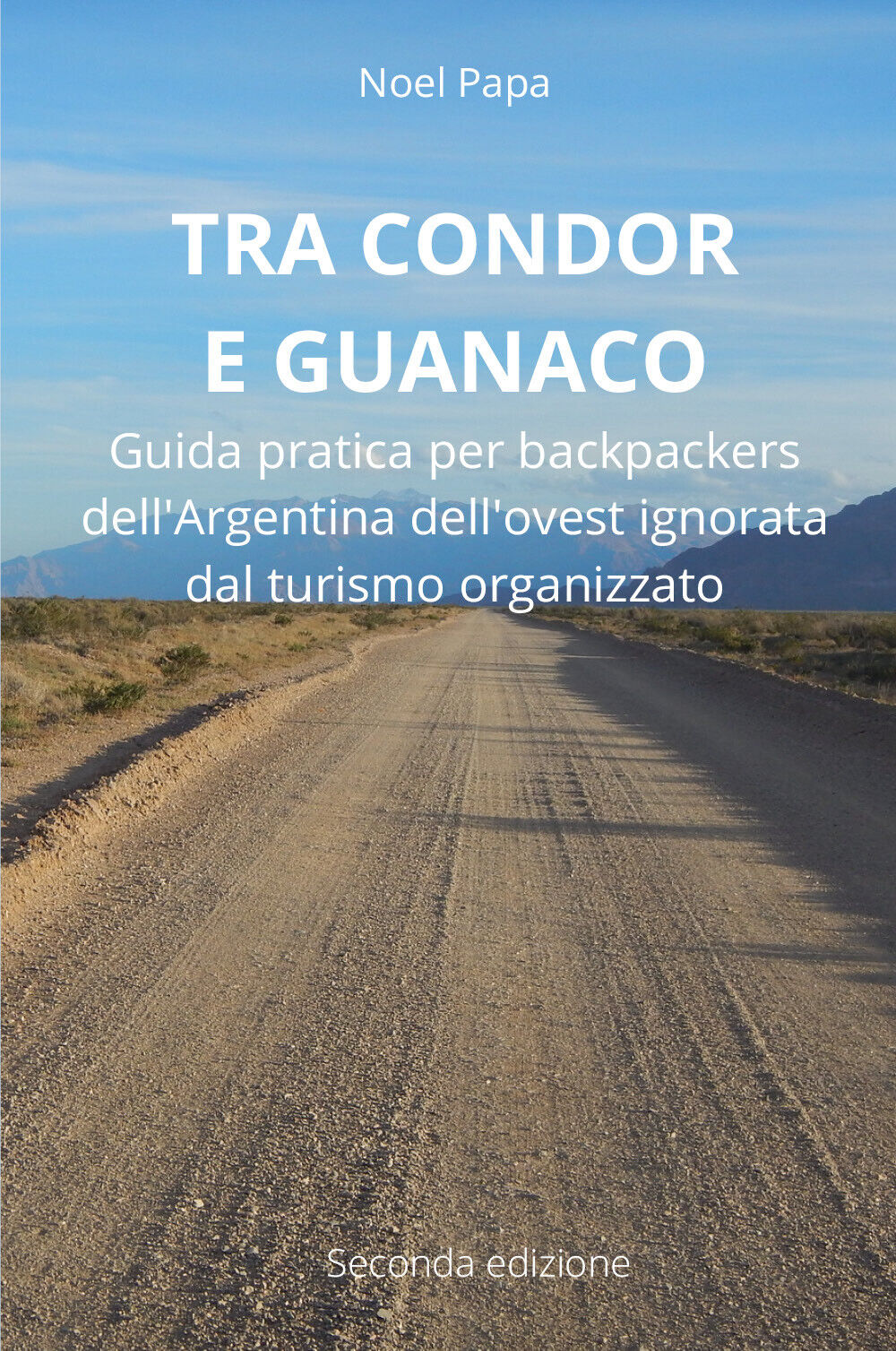 Tra Condor e Guanaco. Guida pratica per backpackers delL'Argentina delL'ovest ig libro usato