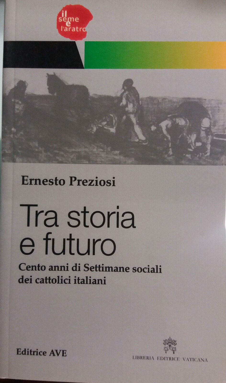 Tra storia e futuro - Ernesto Preziosi - Editrice AVE - 2010 - G libro usato