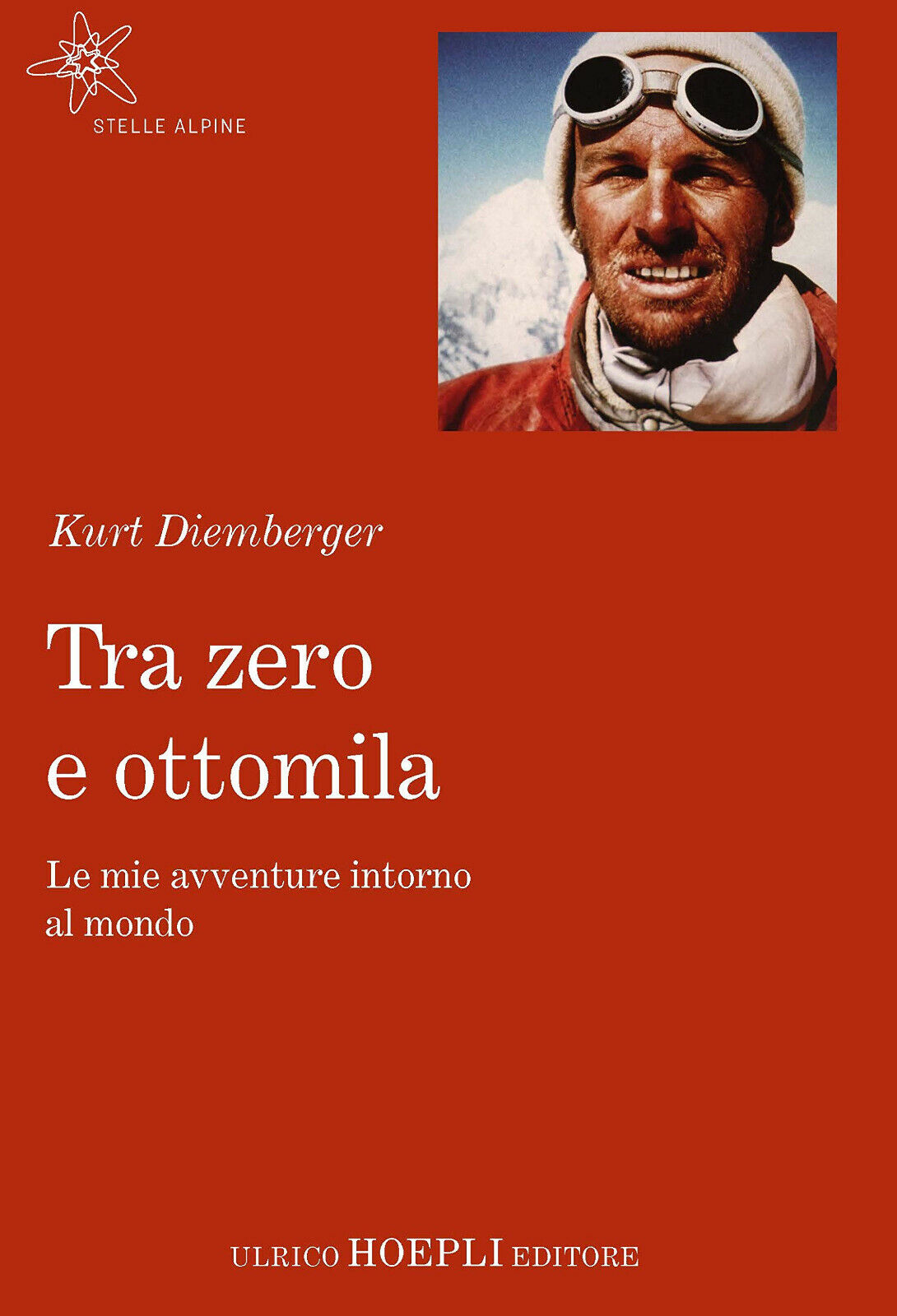 Tra zero e ottomila - Kurt Diemberger - hoepli, 2020 libro usato