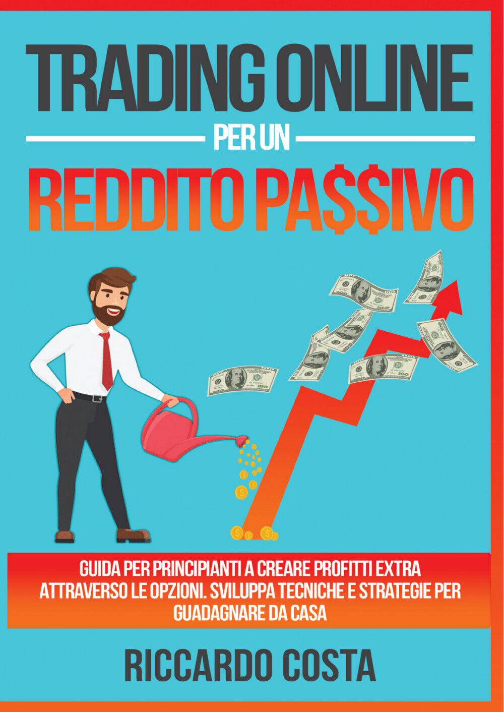 Trading online per un reddito passivo di Riccardo Costa,  2021,  Youcanprint libro usato