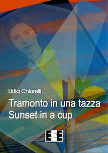 Tramonto in una tazza-Sunset in a Cup. Ediz. italiana e inglese  - ER libro usato
