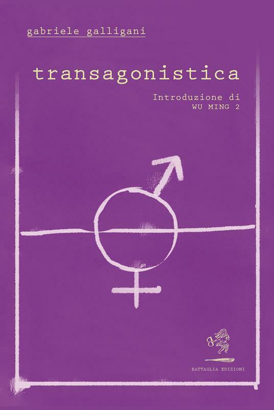 Transagonistica di Gabriele Galligani,  2021,  Battaglia Edizioni libro usato