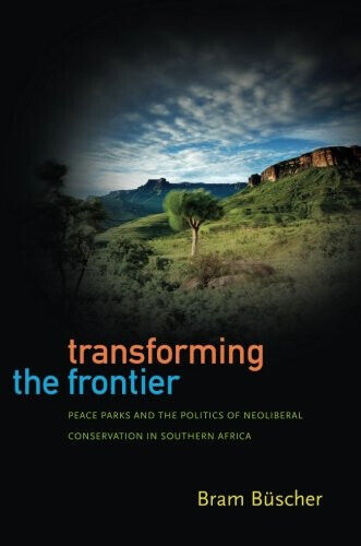 Transforming the Frontier - Bram Buscher - Duke, 2013 libro usato