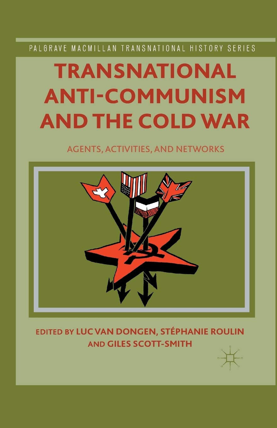 Transnational Anti-Communism and the Cold War - St?phanie Roulin - Palgrave,2014 libro usato