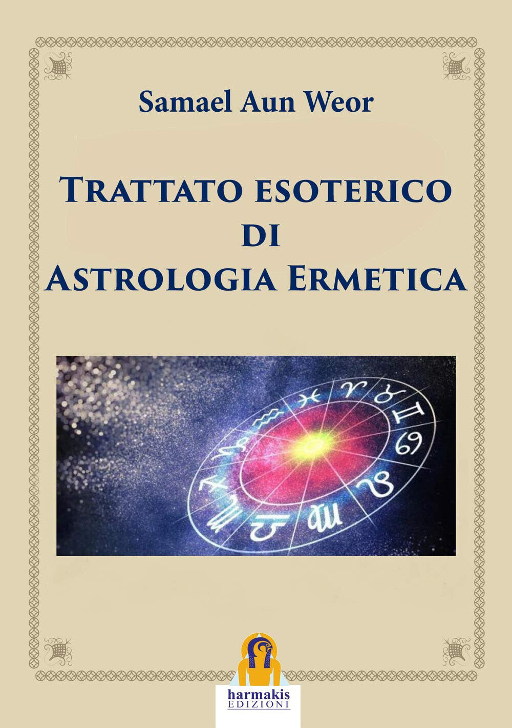 Trattato esoterico di astrologia ermetica - Samael Aun Weor - Harmakis, 2019 libro usato