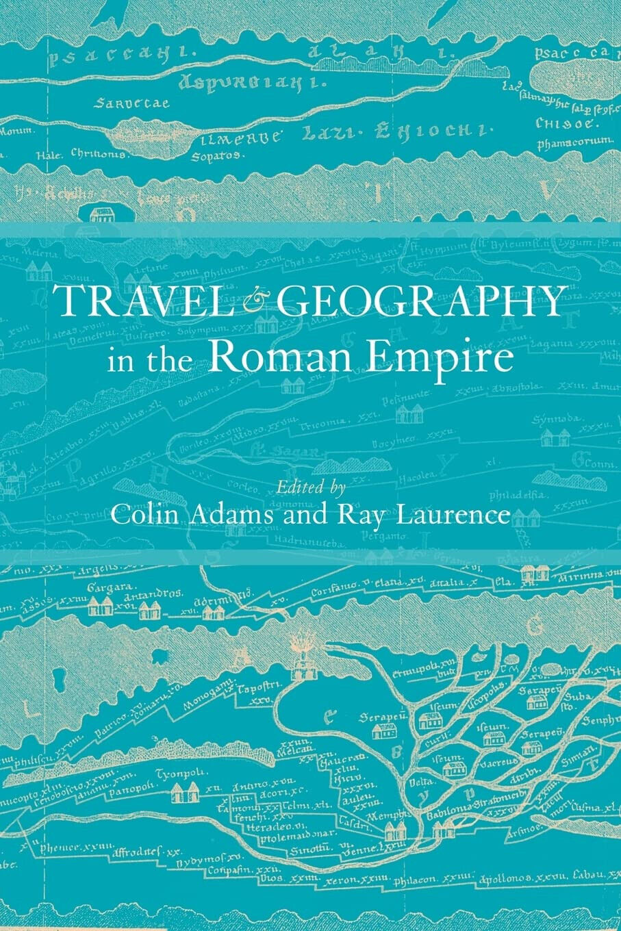 Travel and Geography in the Roman Empire - Colin Adams - Routledge, 2011 libro usato