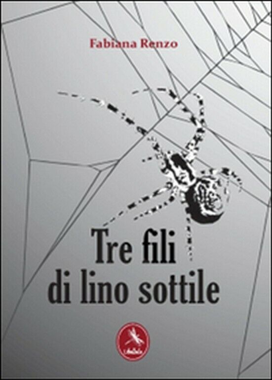 Tre fili di lino sottile  di Fabiana Renzo,  2012,  Libellula Edizioni libro usato