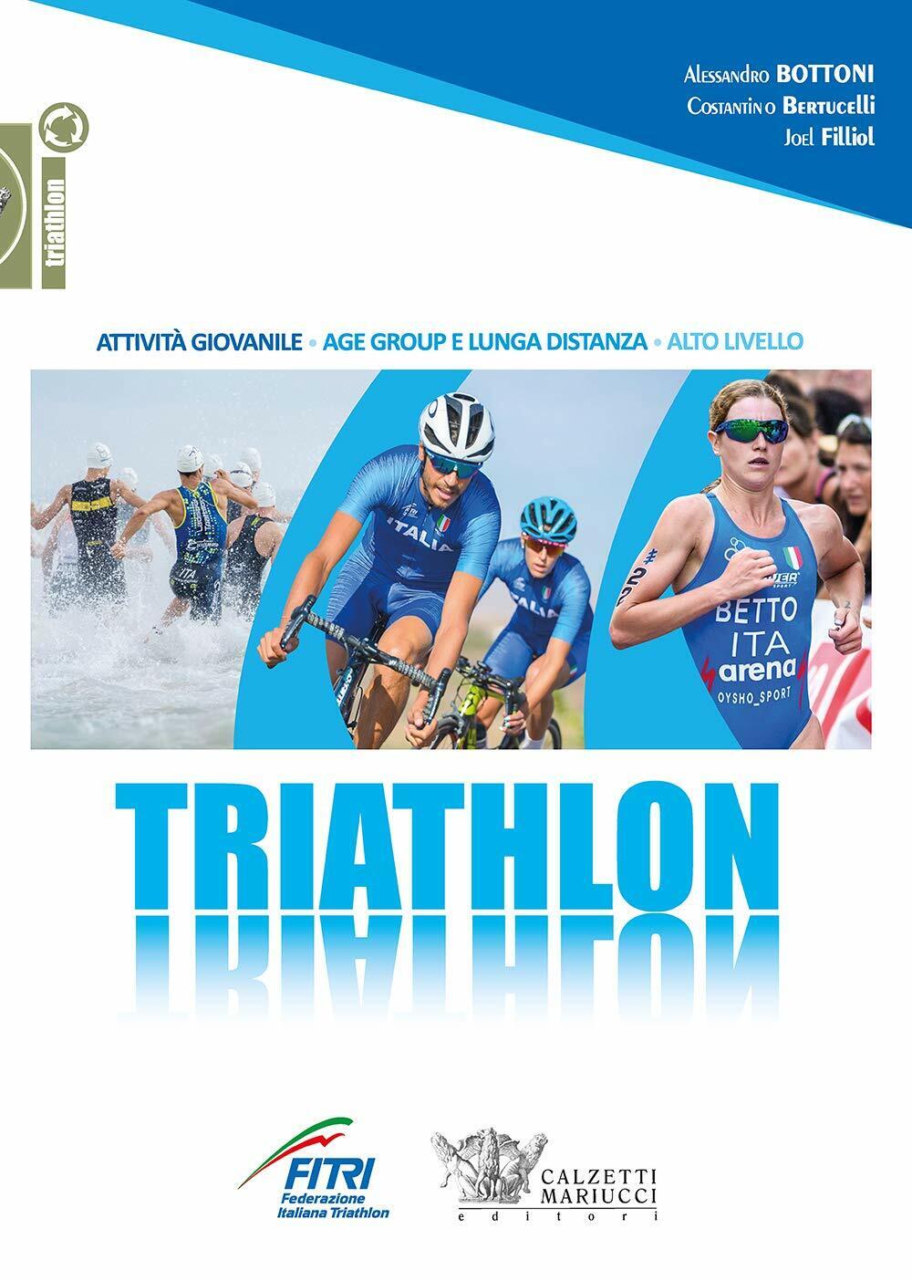 Triathlon - Costantino Bertucelli, Alessandro Bottoni, Joel Filliol - 2020 libro usato