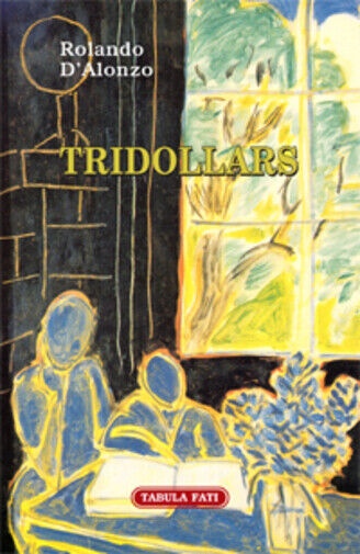 Tridollars di Rolando d'Alonzo,  2013,  Tabula Fati libro usato
