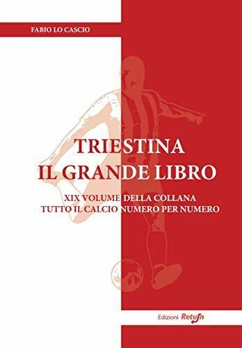Triestina il Grande Libro - Fabio Lo Cascio - Return, 2020 libro usato