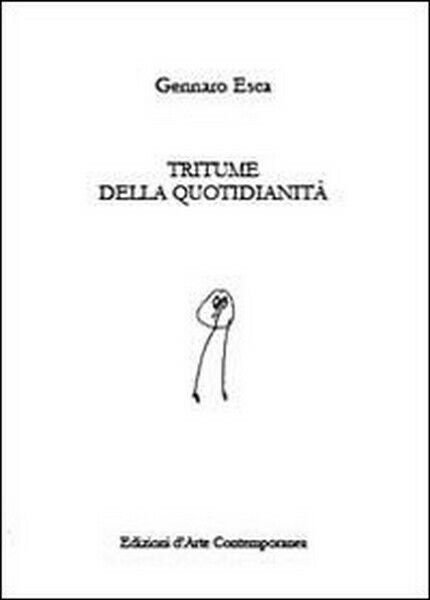 Tritume della quotidianit? -  di Gennaro Esca,  2013,  Youcanprint -  ER libro usato