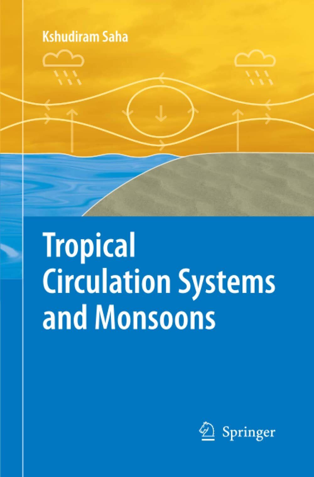 Tropical Circulation Systems and Monsoons - Saha - Springer, 2014 libro usato