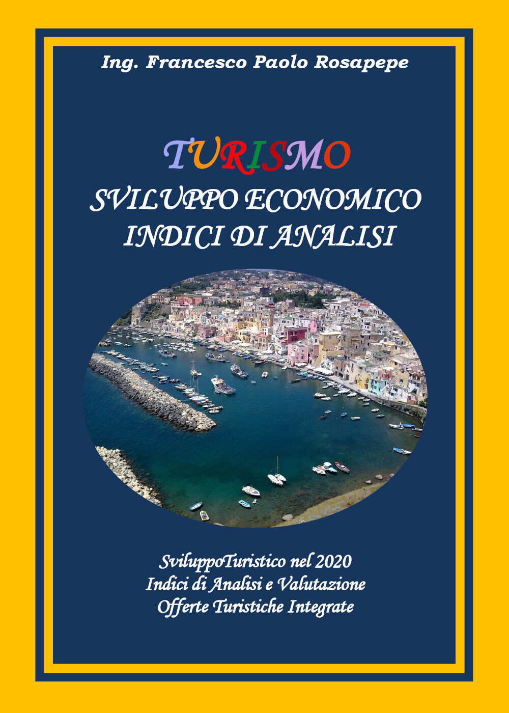 Turismo. Sviluppo economico. Indici di analisi di Francesco Paolo Rosapepe, 2020 libro usato