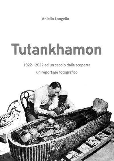Tutankhamon 1922 - 2022 ad un secolo dalla scoperta, un reportage fotografico di libro usato