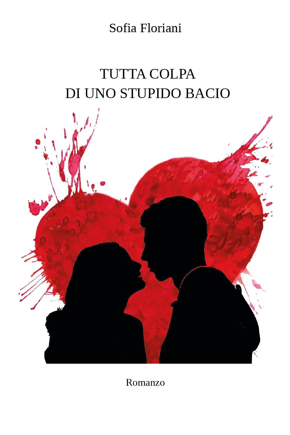 Tutta colpa di uno stupido bacio di Sofia Floriani,  2021,  Youcanprint libro usato