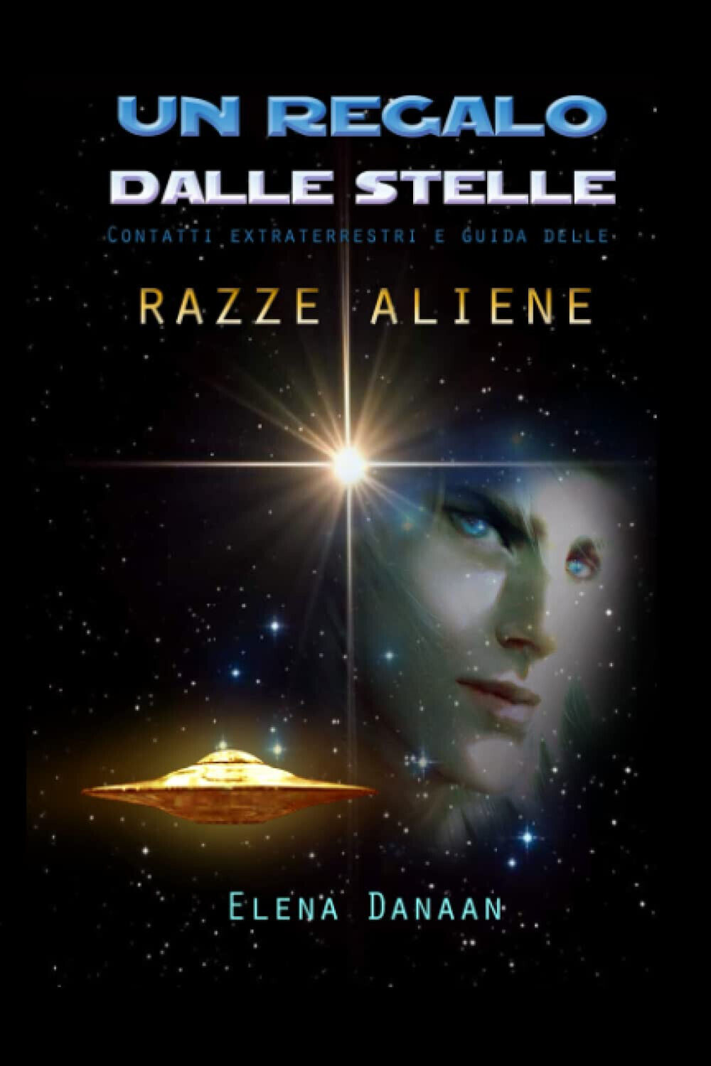 UN REGALO DALLE STELLE - Elena Danaan - Independently Published, 2022 libro usato