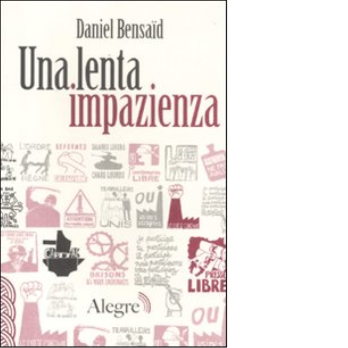 UNA LENTA IMPAZIENZA di DANIELE BENSIAD - edizioni alegre, 2012 libro usato