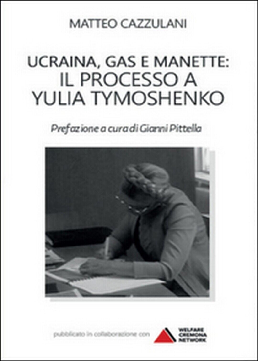 Ucraina, gas e manette. Il processo a Yulia Tymoshenko  - Matteo Cazzulani libro usato