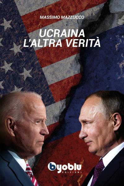 Ucraina, L'altra verit? di Massimo Mazzucco,  2022,  Byoblu Edizioni libro usato