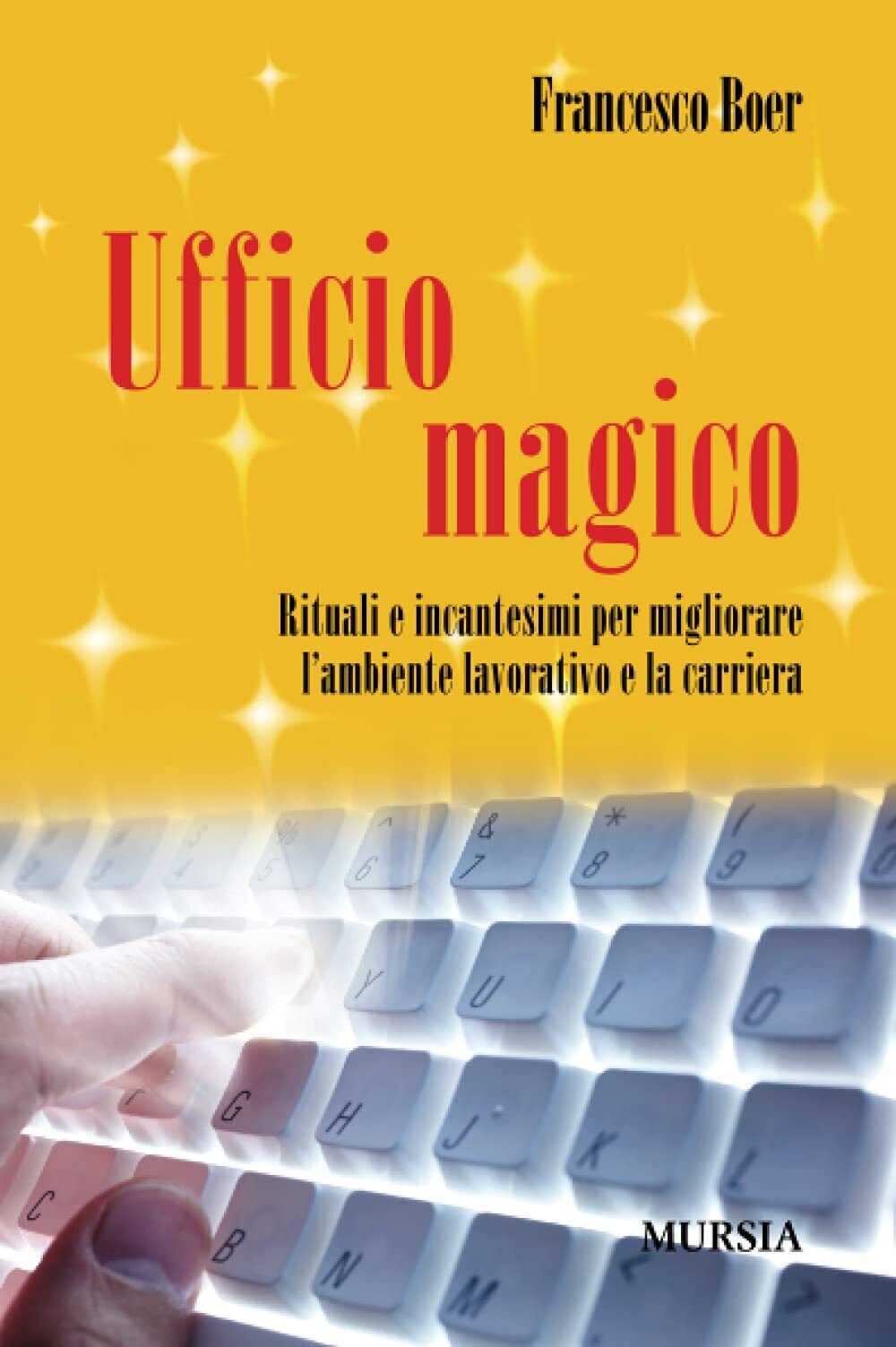 Ufficio magico - Francesco Boer - Ugo Mursia, 2012 libro usato
