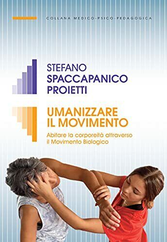 Umanizzare il movimento -  Stefano Spaccapanico Proietti - Armando, 2021 libro usato