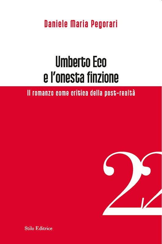 Umberto Eco e l'onesta finzione - Daniele Maria Pegorari - Stilo, 2016 libro usato
