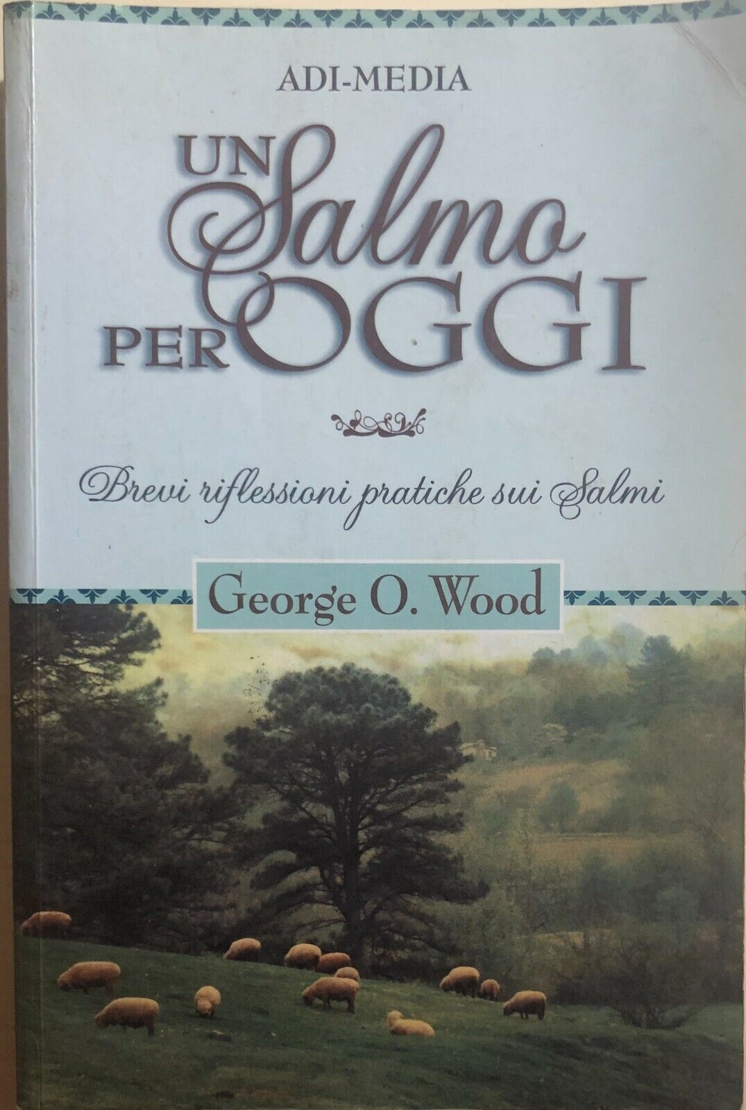 Un Salmo per oggi di George O. Wood, 2005, Adi-media libro usato