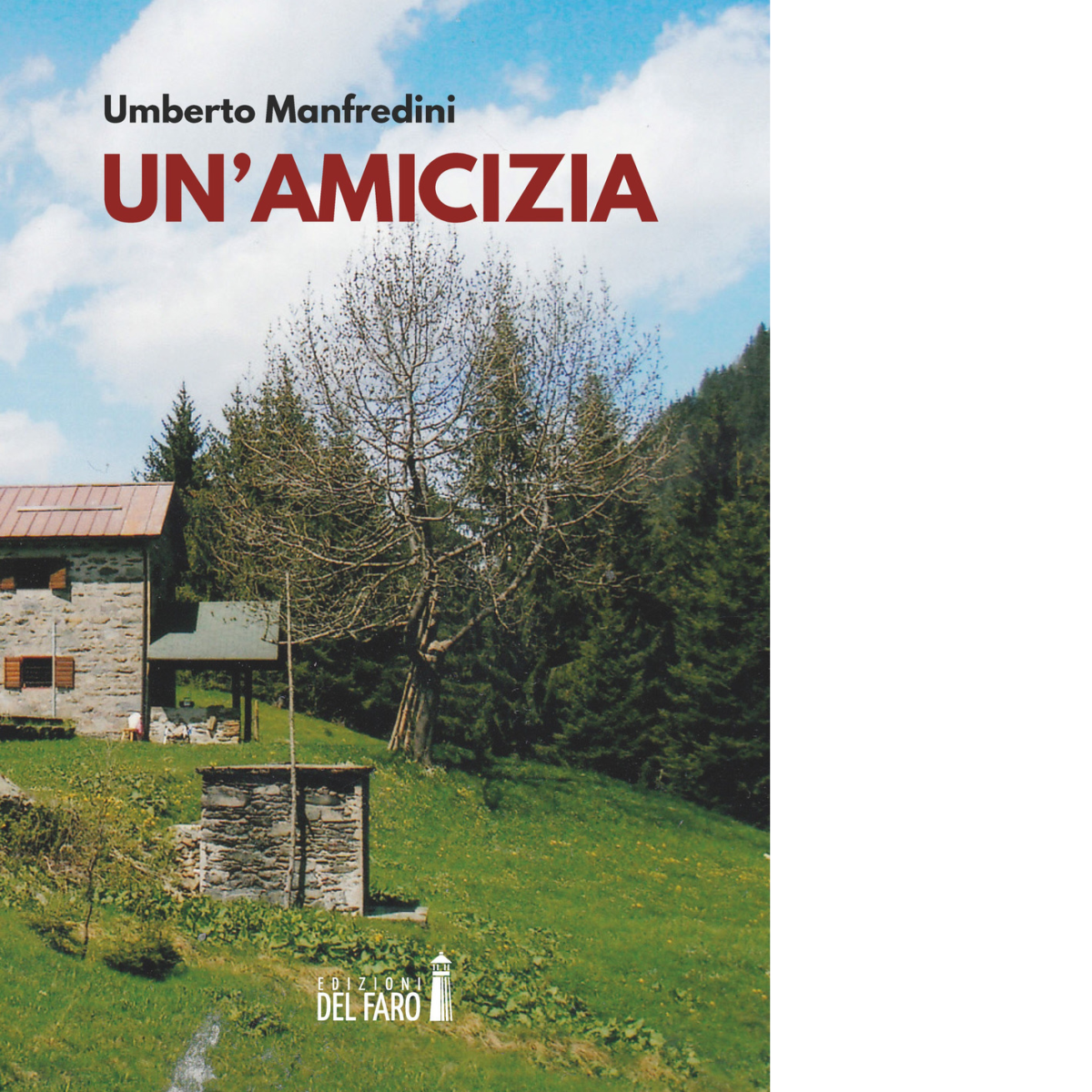 Un' amicizia di Umberto Manfredini - Edizioni Del Faro, 2018 libro usato