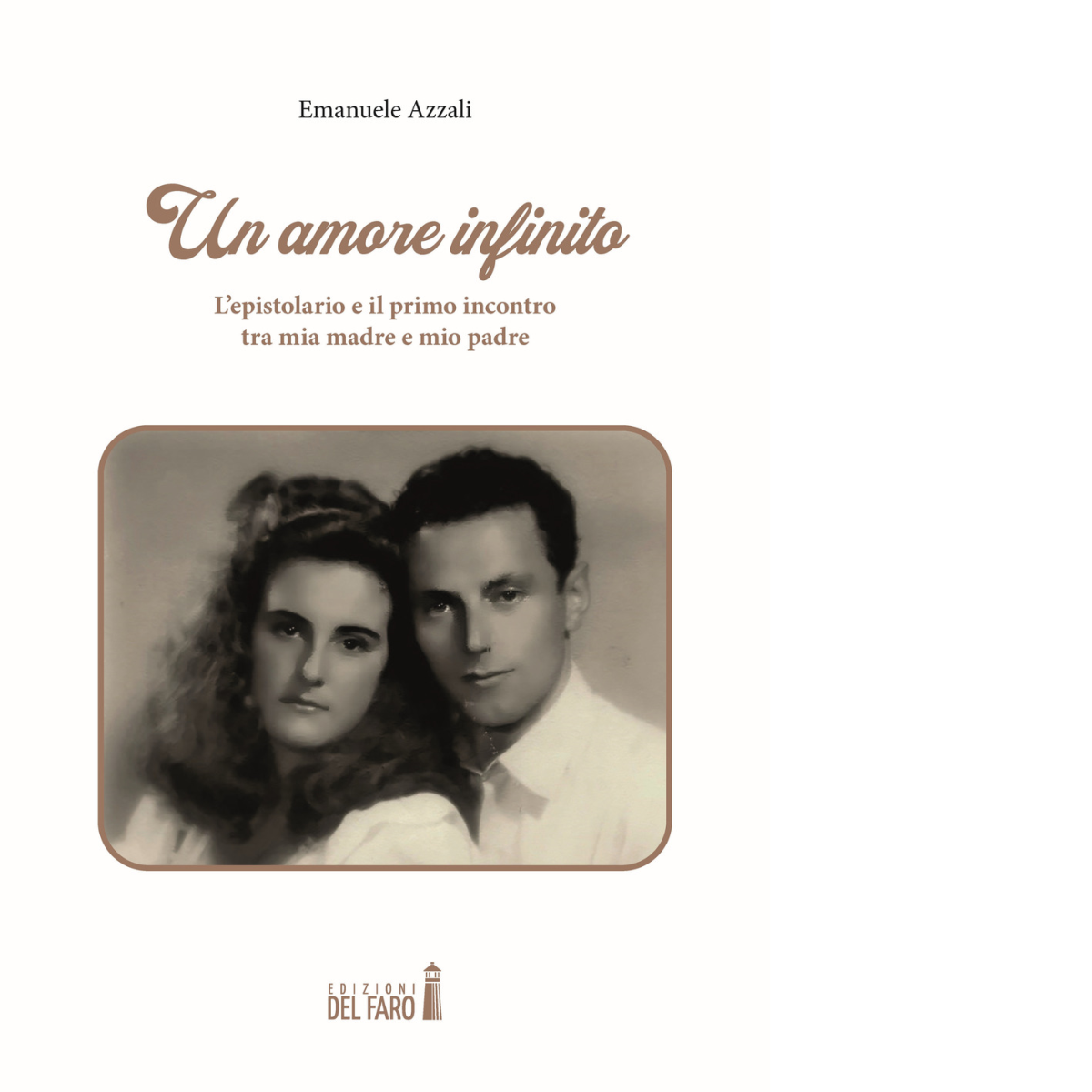 Un amore infinito di Azzali Emanuele - Edizioni Del Faro, 2022 libro usato