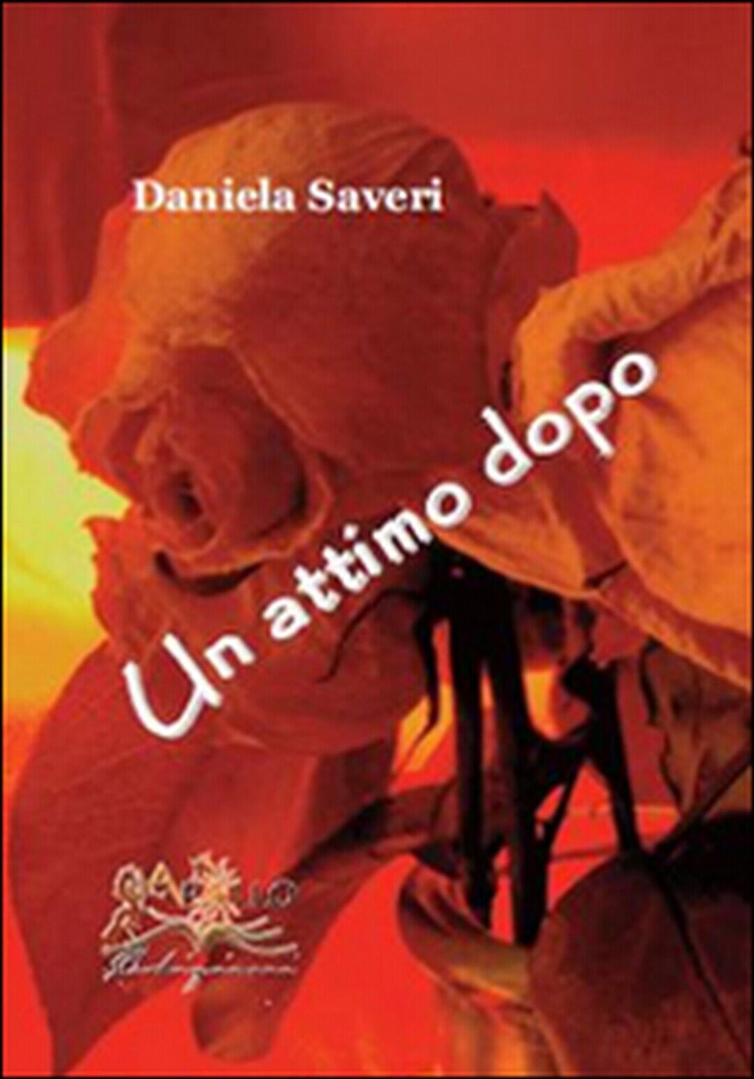 Un attimo dopo  di Daniela Saveri,  2016,  Apollo Edizioni libro usato