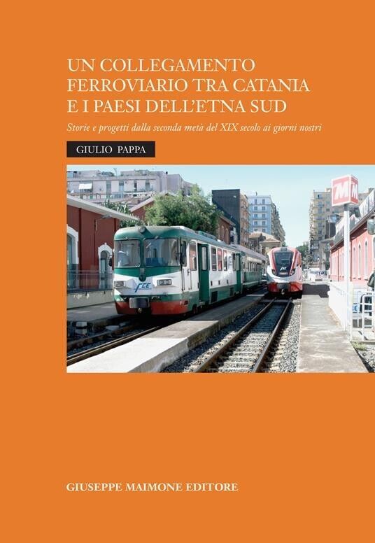 Un collegamento ferroviario tra Catania e i Paesi delL'Etna Sud Storie e progett libro usato