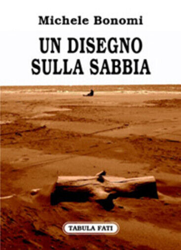 Un disegno sulla sabbia di Michele Bonomi,  2007,  Tabula Fati libro usato