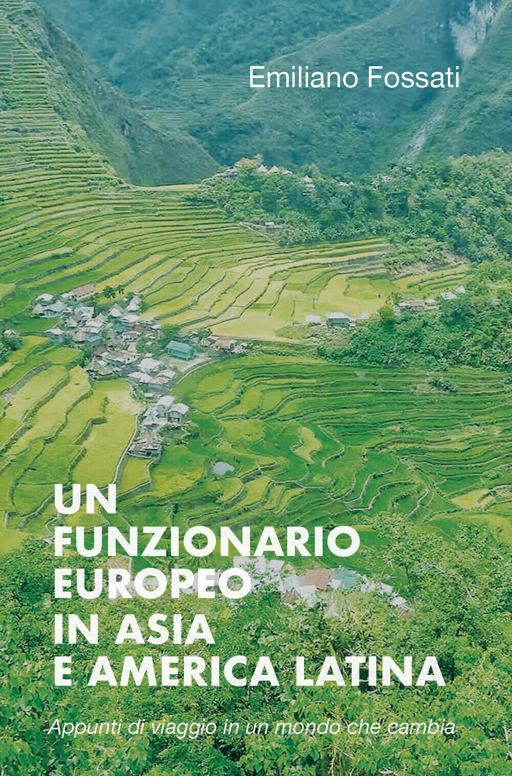 Un funzionario europeo in Asia e America Latina - Emiliano Fossati,  2019 - P libro usato