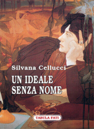 Un ideale senza nome di Silvana Cellucci,  2008,  Tabula Fati libro usato