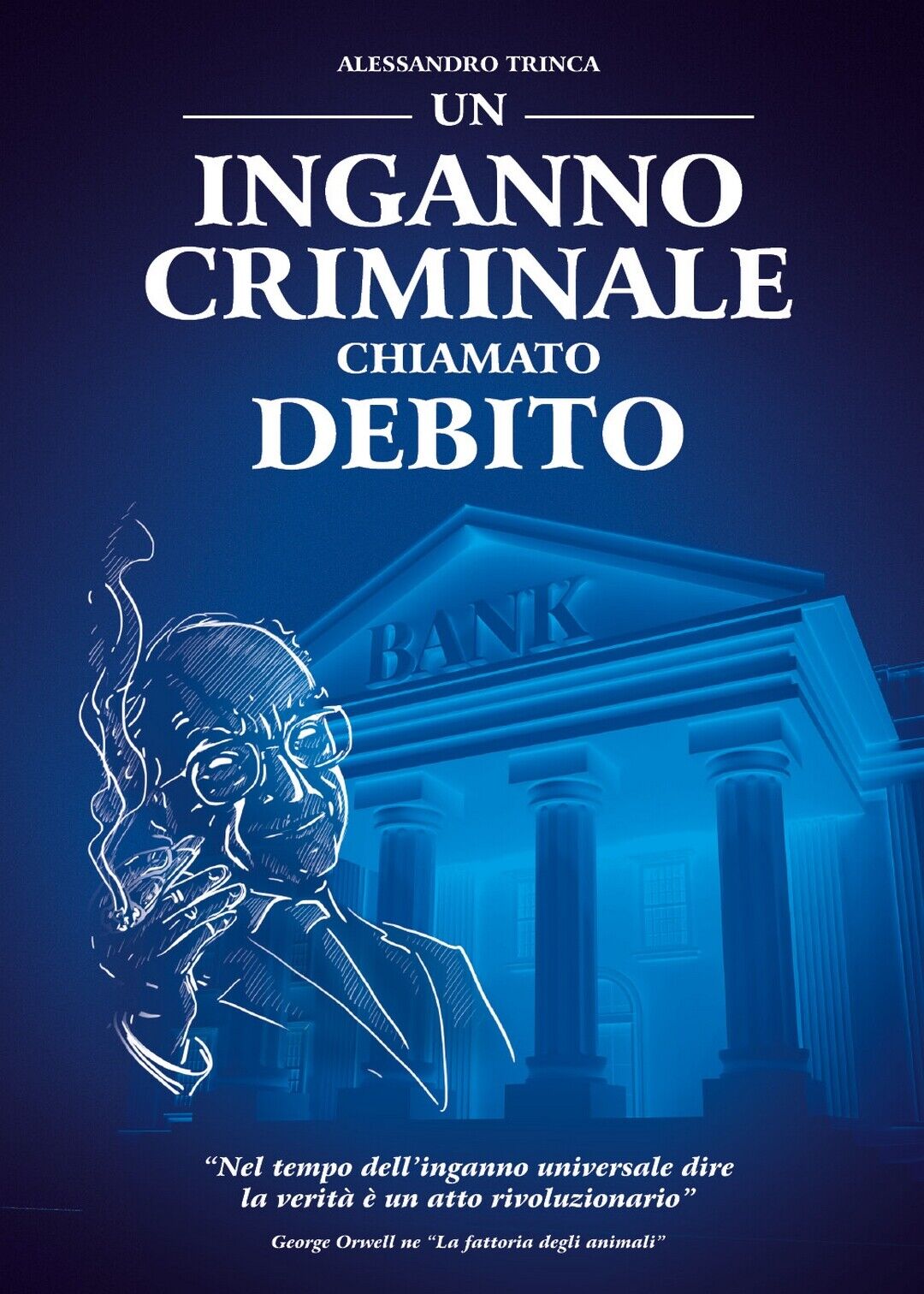 Un inganno criminale chiamato debito  di Alessandro Trinca,  2021,  Youcanprint libro usato
